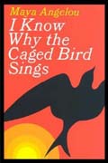 Book Cover for I Know Why The Caged Bird Sings by Maya Angelou